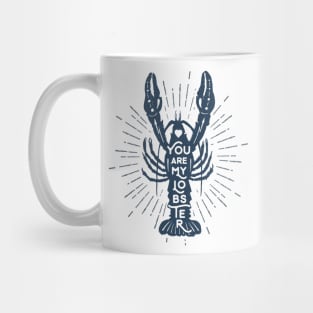 Nautical lettering:you are my lobster Mug